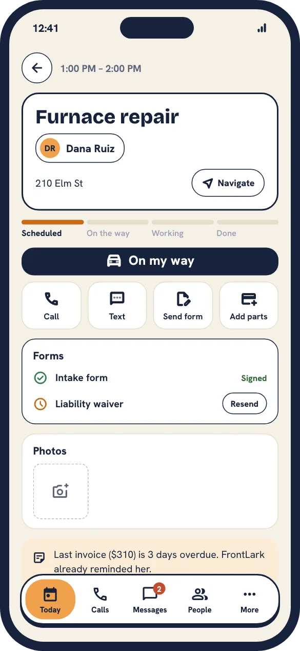 FrontLark phone app, a job: furnace repair for Dana Ruiz with On my way, Call, Text, Send form and Add parts, the signed intake form and a note that her last invoice is overdue.